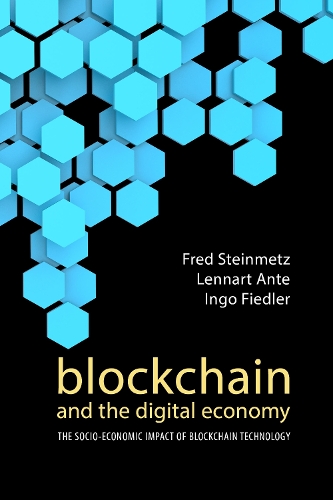 Бумажная книга «Blockchain and the Digital Economy: The Socio-Economic Impact of Blockchain Technology», авторов Фред Штайнметц, Инго Фидлер, Леннарт Анте - фото №1