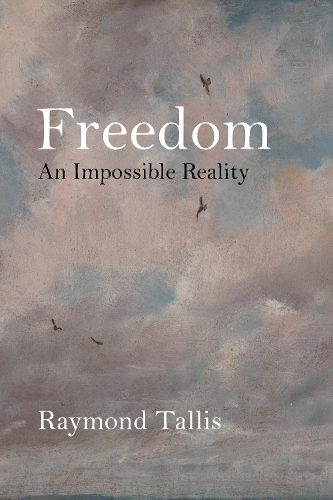 Бумажная книга «Freedom: An Impossible Reality», автор Раймонд Таллис - фото №1