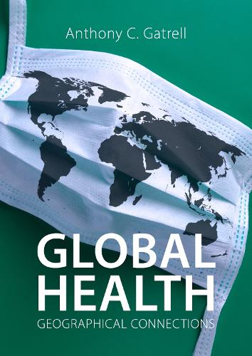 Бумажная книга «Global Health: Geographical Connections», автор Энтони К. Гатрелл - фото №1