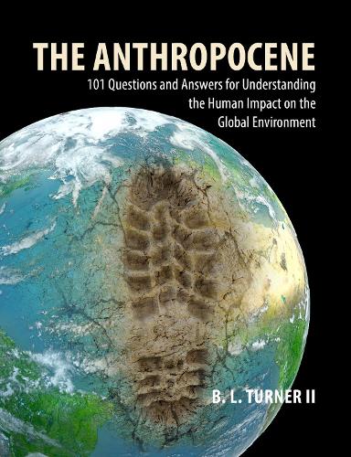 Бумажная книга «The Anthropocene: 101 Questions and Answers for Understanding the Human Impact on the Global Environment», автор Б. Л. Тернер II - фото №1
