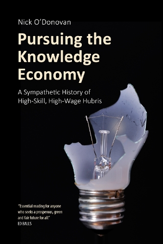 Бумажная книга «Pursuing the Knowledge Economy: A Sympathetic History of High-Skill, High-Wage Hubris», автор Ник О'Донован - фото №1