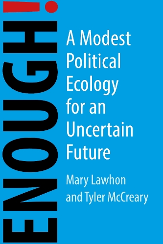 Бумажная книга «Enough!: A Modest Political Ecology for an Uncertain Future», авторов Мэри Лоухон, Тайлер МакКрири - фото №1