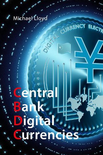 Бумажная книга «Central Bank Digital Currencies: The Future of Money», автор Майкл Ллойд - фото №1