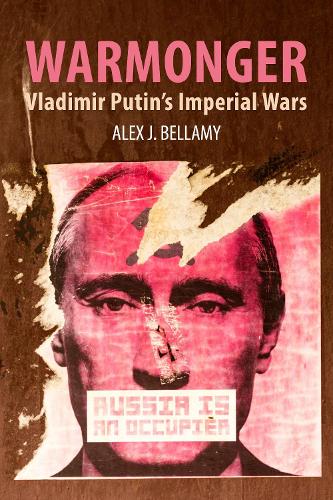 Бумажная книга «Warmonger: Vladimir Putin's Imperial Wars», автор Алекс Дж. Беллами - фото №1