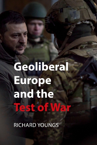 Паперова книга «Geoliberal Europe and the Test of War», автор Річард Янгс - фото №1