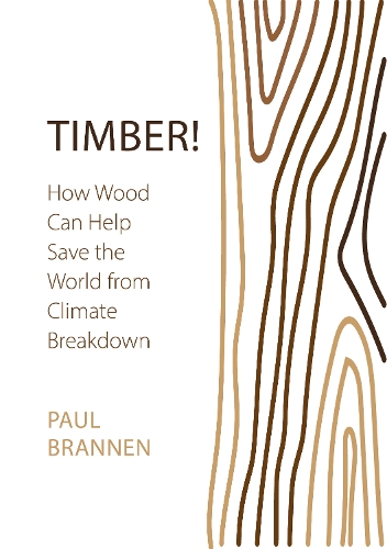 Бумажная книга «Timber!: How Wood Can Help Save the World from Climate Breakdown» - фото №1