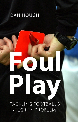 Паперова книга «Foul Play: Tackling Football's Integrity Problem», автор Ден Хаф - фото №1