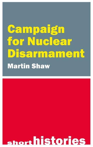 Бумажная книга «The Campaign for Nuclear Disarmament», автор Мартин Шоу - фото №1