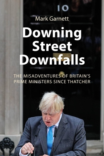 Паперова книга «Downing Street Downfalls: The Misadventures of Britain's Prime Ministers Since Thatcher», автор Марк Гарнетт - фото №1