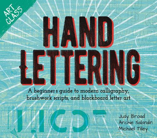 Бумажная книга «Art Class: Hand Lettering: A beginner’s guide to modern calligraphy, brushwork scripts, and blackboard letter art», авторов Аннабель Клейтон, Джуди Брод, Майкл Тилли - фото №1