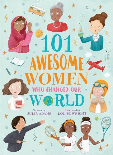 Бумажная книга «101 Awesome Women Who Changed Our World», автор Джулия Адамс - фото №1