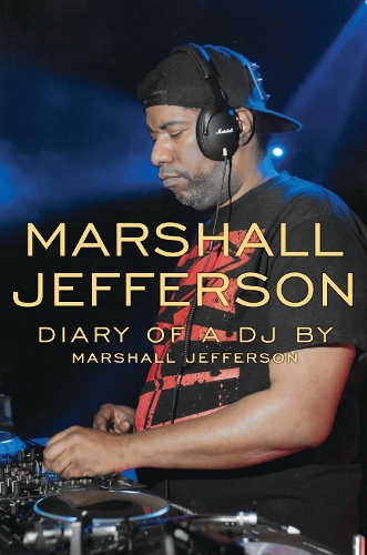 Паперова книга «Marshall Jefferson: The Diary of a DJ», автор Маршалл Джефферсон - фото №1