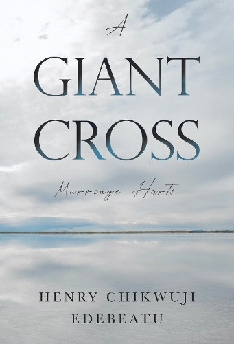Бумажная книга «A Giant Cross», автор Генри Чиквуджи Эдебиту - фото №1