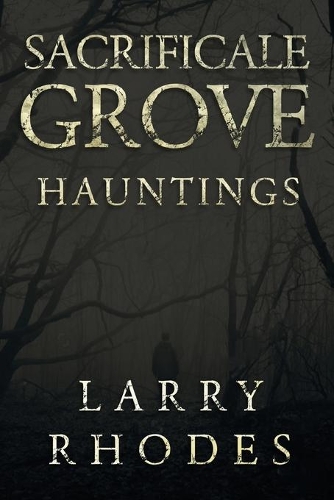 Паперова книга «Sacrificale Grove: Hauntings», автор Ларрі Роудс - фото №1