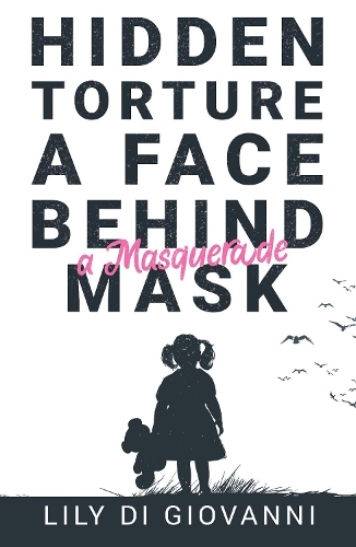 Бумажная книга «Hidden Torture - A Face Behind A Masquerade Mask», автор Лили Ди Джованни - фото №1