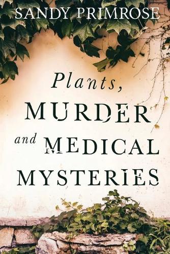 Бумажная книга «Plants, Murder and Medical Mysteries», автор Сэнди Примроуз - фото №1
