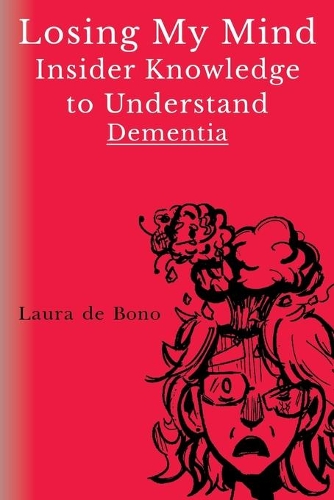 Бумажная книга «Losing My Mind - Insider Knowledge to Understand Dementia», автор Лаура де Боно - фото №1