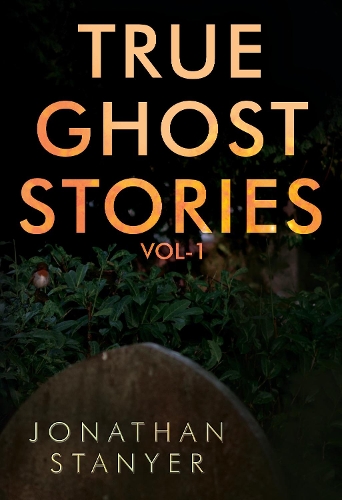 Бумажная книга «True Ghost Stories: Vol 1», автор Джонатан Станьер - фото №1