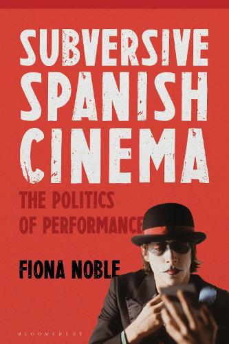 Бумажная книга «Subversive Spanish Cinema: The Politics of Performance», автор Фиона Нобл - фото №1