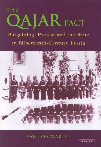 Бумажная книга «The Qajar Pact: Bargaining, Protest and the State in Nineteenth-Century Persia», автор Ванесса Мартин - фото №1