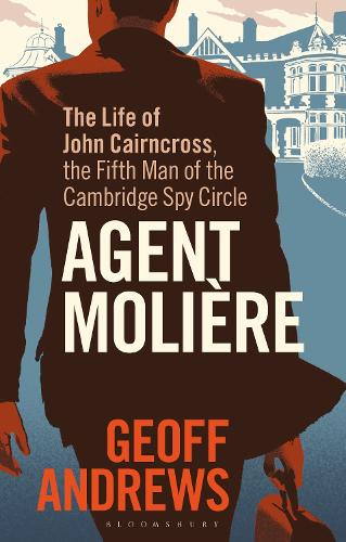 Бумажная книга «Agent Molière: The Life of John Cairncross, the Fifth Man of the Cambridge Spy Circle», автор Джефф Эндрюс - фото №1