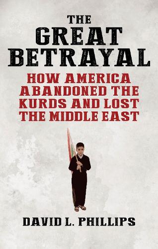 Бумажная книга «The Great Betrayal: How America Abandoned the Kurds and Lost the Middle East», автор Дэвид Л. Филлипс - фото №1