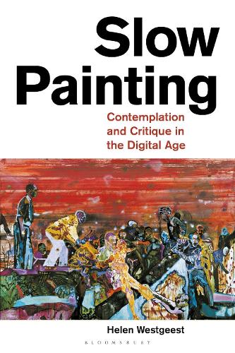 Бумажная книга «Slow Painting: Contemplation and Critique in the Digital Age», автор Хелен Вестгест - фото №1