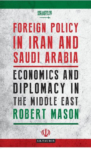Бумажная книга «Foreign Policy in Iran and Saudi Arabia: Economics and Diplomacy in the Middle East», автор Роберт Мейсон - фото №1