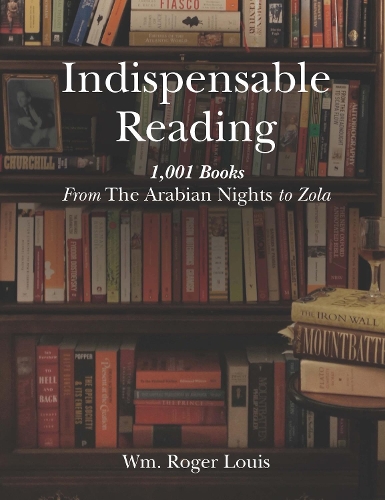 Бумажная книга «Indispensable Reading: 1001 Books From The Arabian Nights to Zola», автор Вм Роджер Луис - фото №1