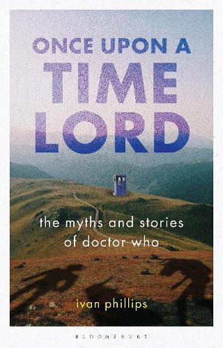 Бумажная книга «Once Upon a Time Lord: The Myths and Stories of Doctor Who», автор Иван Филлипс - фото №1