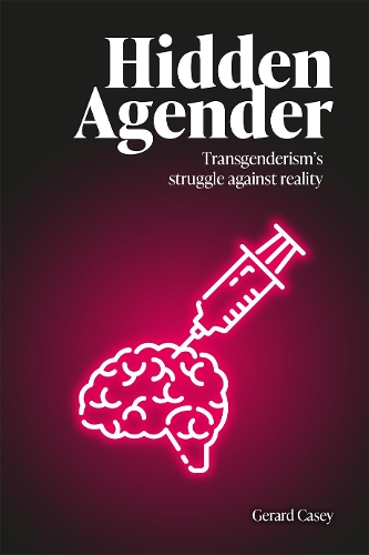 Бумажная книга «Hidden Agender: Transgenderism's Struggle Against Reality», автор Джерард Кейси - фото №1