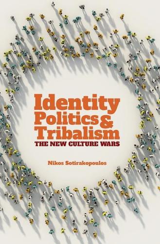 Бумажная книга «Identity Politics and Tribalism: The New Culture Wars», автор Никос Сотиракопулос - фото №1