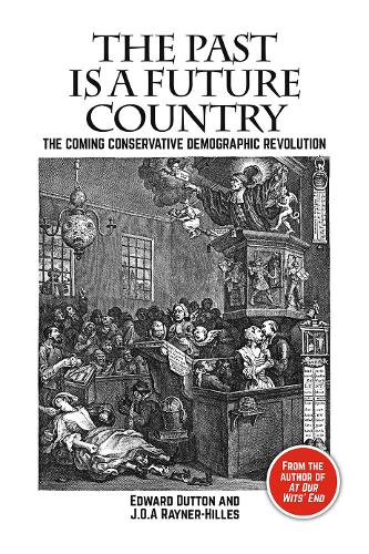 Бумажная книга «The Past is a Future Country: The Coming Conservative Demographic Revolution», авторов Эдвард Даттон, Дж. О. А. Рейнер-Хиллз - фото №1