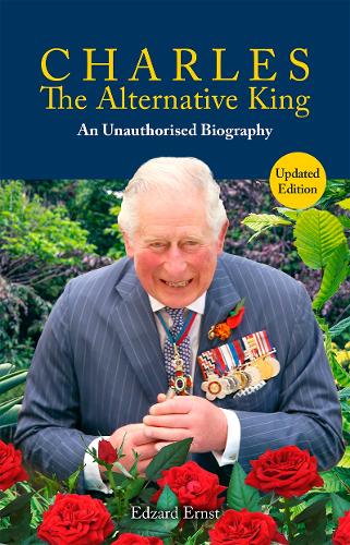 Бумажная книга «Charles, The Alternative King: An Unauthorised Biography», автор Эдзард Эрнст - фото №1