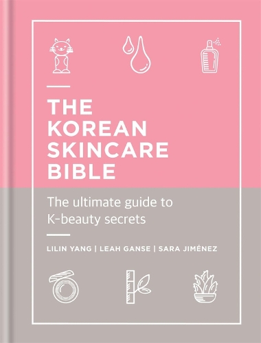 Паперова книга «The Korean Skincare Bible: The Ultimate Guide to K-beauty», авторів Лія Ганс, Лілін Янг, Сара Хіменес - фото №1