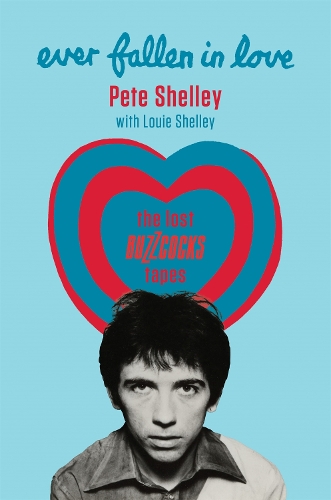 Паперова книга «Ever Fallen in Love: The Lost Buzzcocks Tapes», авторів Луї Шеллі, Піт Шеллі - фото №1