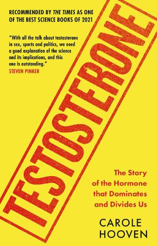 Бумажная книга «Testosterone: The Story of the Hormone that Dominates and Divides Us», автор Кэрол Хувен - фото №1