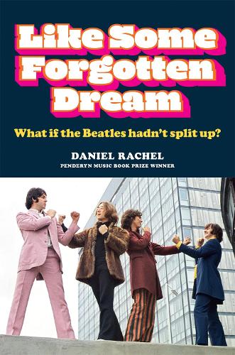 Паперова книга «Like Some Forgotten Dream: What if the Beatles hadn't split up?», автор Деніел Рейчел - фото №1