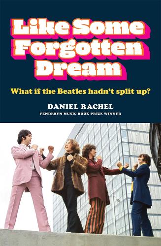 Бумажная книга «Like Some Forgotten Dream: What if the Beatles hadn't split up?», автор Дэниел Рэйчел - фото №1