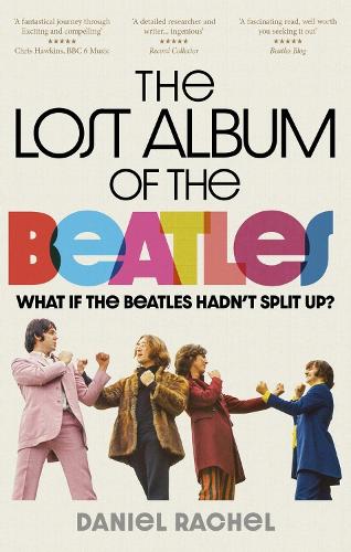 Бумажная книга «The Lost Album of The Beatles: What if the Beatles hadn't split up?», автор Дэниел Рэйчел - фото №1