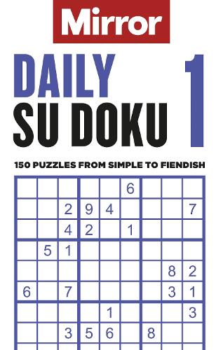Паперова книга «The Mirror: Daily Su Doku 1: 150 puzzles from simple to fiendish», автор Daily Mirror Reach PLC - фото №1