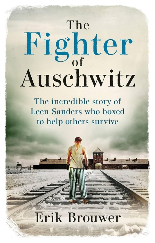 Бумажная книга «The Fighter of Auschwitz: The incredible true story of Leen Sanders who boxed to help others survive», автор Эрик Брауэр - фото №1