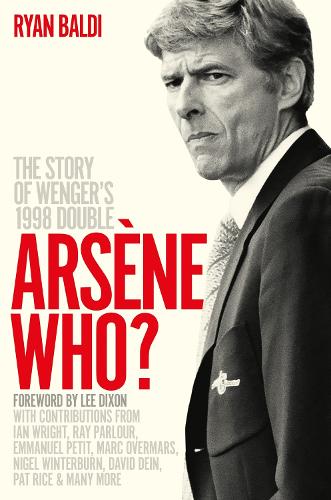 Паперова книга «Arsène Who?: The Story of Wenger's 1998 Double», автор Райан Балді - фото №1