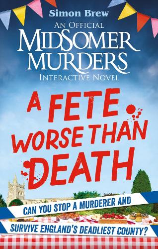 Бумажная книга «Could You Survive Midsomer? – A Fete Worse than Death: An Official Midsomer Murders Interactive Novel», автор Саймон Брю - фото №1