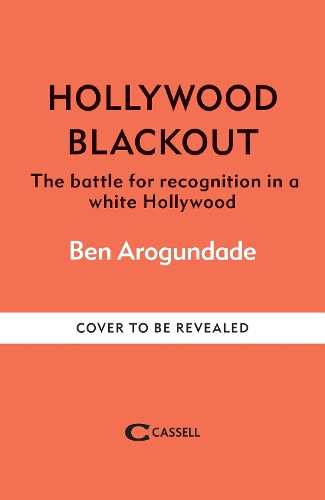 Паперова книга «Hollywood Blackout: The battle for recognition in a white Hollywood», автор Бен Арогундаде - фото №1