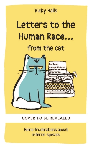 Бумажная книга «Letters to the Human Race… from the cat: Feline frustrations about inferior species», автор Вики Холлс - фото №1