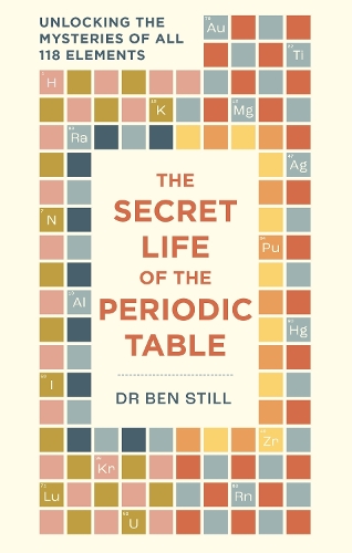 Бумажная книга «The Secret Life of the Periodic Table: Unlocking the mysteries of all 118 elements», автор Бен Стилл - фото №1