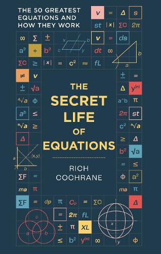 Бумажная книга «The Secret Life of Equations: The 50 Greatest Equations and How They Work», автор Ричард Кокран - фото №1