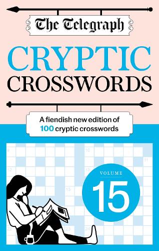 Бумажная книга «The Telegraph Cryptic Crosswords 15: A new edition of 100 cryptic crosswords», автор Telegraph Media Group - фото №1