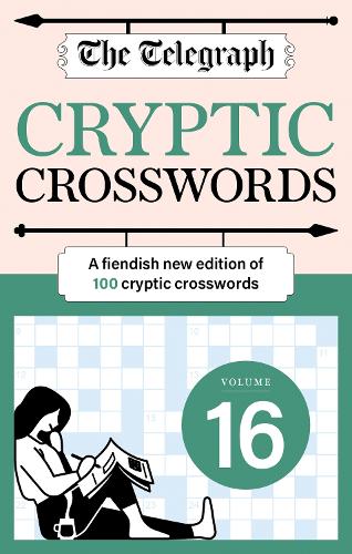 Бумажная книга «The Telegraph Cryptic Crosswords 16: A new edition of 100 cryptic crosswords», автор Telegraph Media Group - фото №1